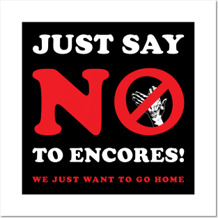Just Say No To Encores! Posters and Art
